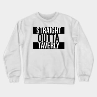 Straight Outta Taverly Crewneck Sweatshirt